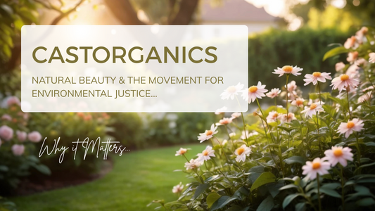 Castor Oil, Natural Beauty, and the Movement for Environmental Justice